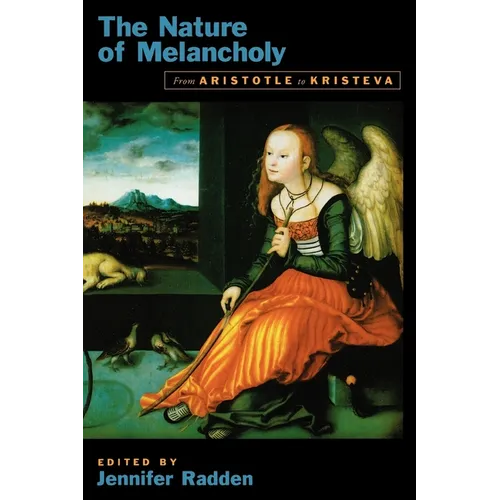 The Nature of Melancholy: From Aristotle to Kristeva