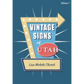 Vintage Signs of Utah: Volume One