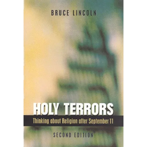 Holy Terrors, Second Edition: Thinking about Religion After September 11