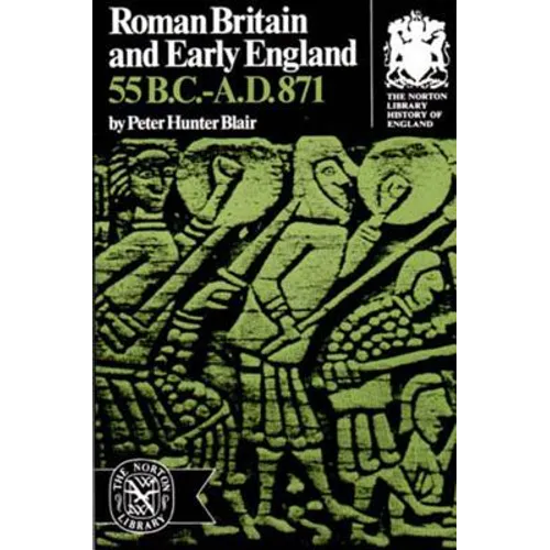 Roman Britain and Early England: 55 B.C.-A.D. 871