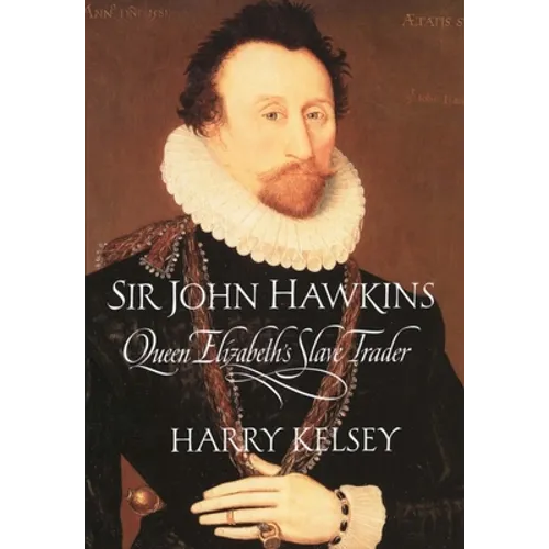 Sir John Hawkins: Queen Elizabeth's Slave Trader