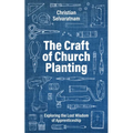 The Craft of Church Planting: Exploring the Lost Wisdom of Apprenticeship