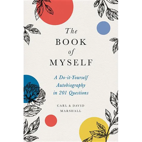 The Book of Myself: A Do-It-Yourself Autobiography in 201 Questions
