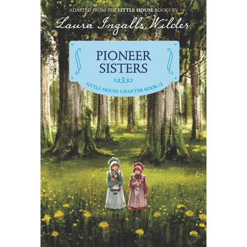 Pioneer Sisters: Reillustrated Edition