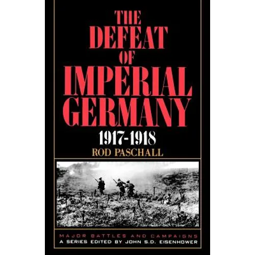 The Defeat of Imperial Germany, 1917-1918