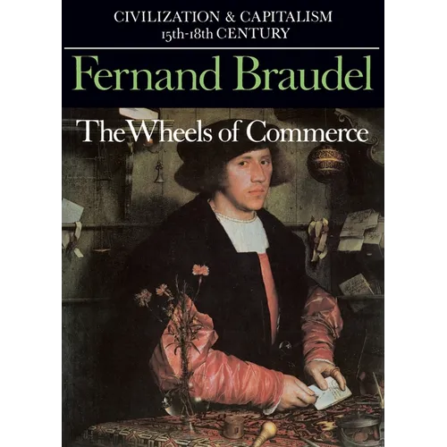 Civilization and Capitalism, 15th-18th Century, Vol. II: The Wheels of Commerce