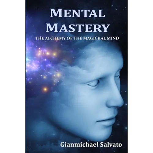 Mental Mastery: The Alchemy of the Magickal Mind
