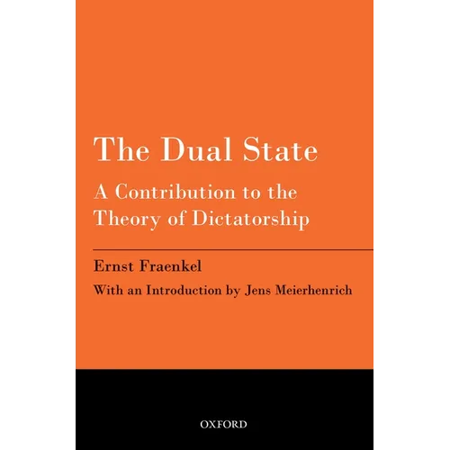 The Dual State: A Contribution to the Theory of Dictatorship