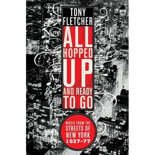 All Hopped Up and Ready to Go: Music from the Streets of New York 1927-77