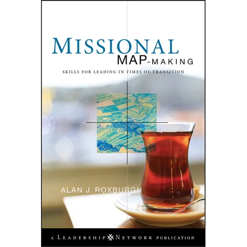 Missional Map-Making: Skills for Leading in Times of Transition