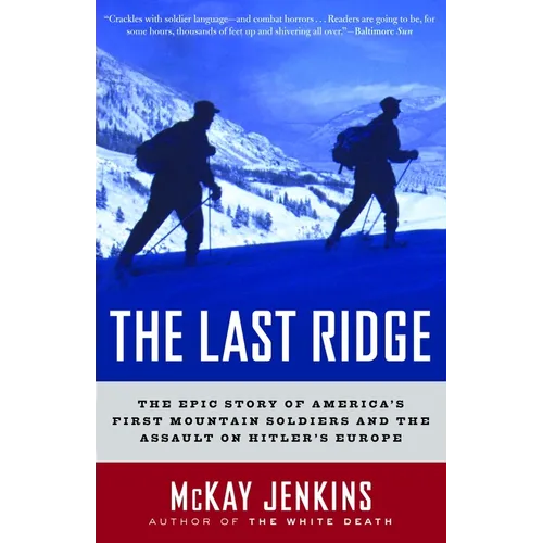 The Last Ridge: The Epic Story of America's First Mountain Soldiers and the Assault on Hitler's Europe