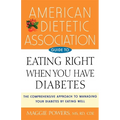 American Dietetic Association Guide to Eating Right When You Have Diabetes