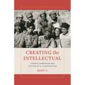 Creating the Intellectual: Chinese Communism and the Rise of a Classification