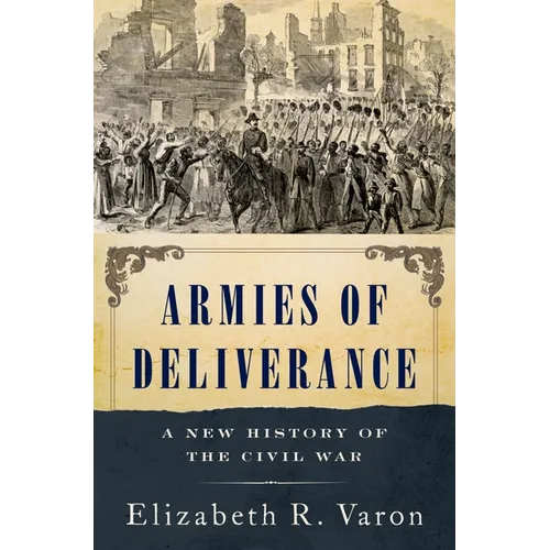 Armies of Deliverance: A New History of the Civil War