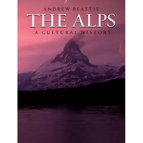 The Alps: A Cultural History