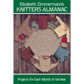 Elizabeth Zimmermann's Knitter's Almanac: Projects for Each Month of the Year
