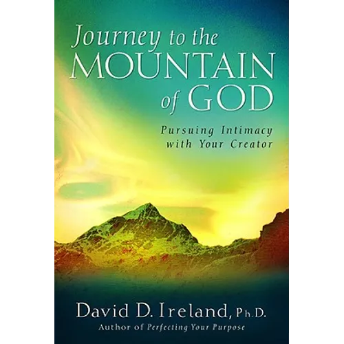 Journey to the Mountain of God: A 40-Day Approach to Pursuing Intimacy with Your Creator