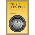 Crisis of Empire: Doctrine and Dissent at the End of Late Antiquity Volume 52