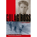Gulag Boss: A Soviet Memoir