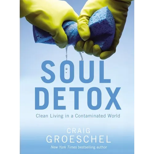 Soul Detox: Clean Living in a Contaminated World