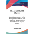 History Of The Old Cheraws: Containing An Account Of The Aborigines Of The Pedee, The First White Settlements And Their Subsequent Progress (1867)