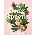 Bong Appétit: Mastering the Art of Cooking with Weed [A Cookbook]