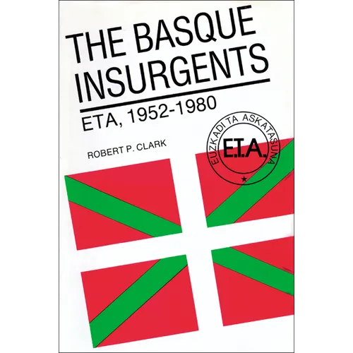The Basque Insurgents: ETA, 1952-1980