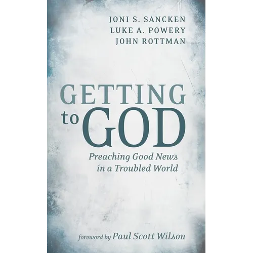 Getting to God: Preaching Good News in a Troubled World