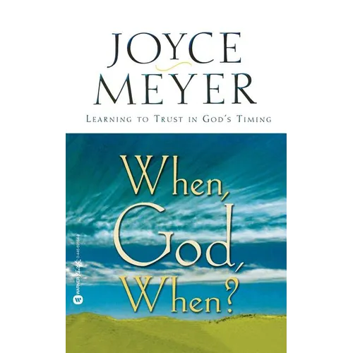 When, God, When?: Learning to Trust in God's Timing