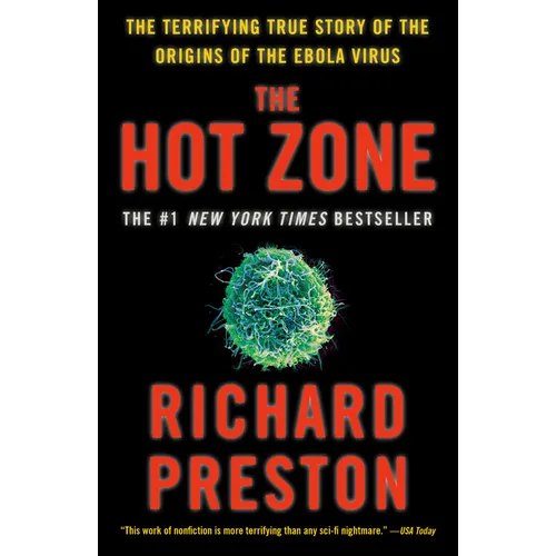 The Hot Zone: The Terrifying True Story of the Origins of the Ebola Virus