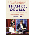 Thanks, Obama: My Hopey, Changey White House Years