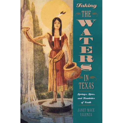 Taking the Waters in Texas: Springs, Spas, and Fountains of Youth