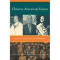 Chinese American Voices: From the Gold Rush to the Present