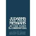 Judaisms and Their Messiahs at the Turn of the Christian Era
