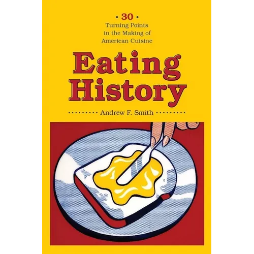 Eating History: 30 Turning Points in the Making of American Cuisine