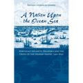 A Nation Upon the Ocean Sea: Portugal's Atlantic Diaspora and the Crisis of the Spanish Empire, 1492-1640