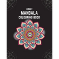 Adult Mandala Colouring Book: Stress & Anxiety Relieving Mandala Inspired Art Colouring Pages Designed For Relaxation