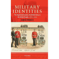 Military Identities: The Regimental System, the British Army, and the British People, C.1870-2000