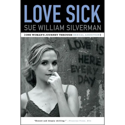 Love Sick: One Woman's Journey Through Sexual Addiction