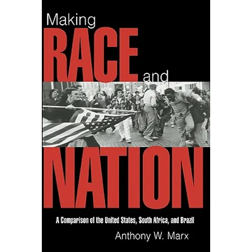Making Race and Nation: A Comparison of South Africa, the United States, and Brazil