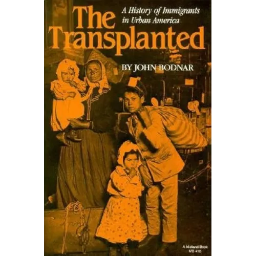 The Transplanted: A History of Immigrants in Urban America