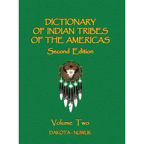 Dictionary of Indian Tribes of the Americas (Volume Two)