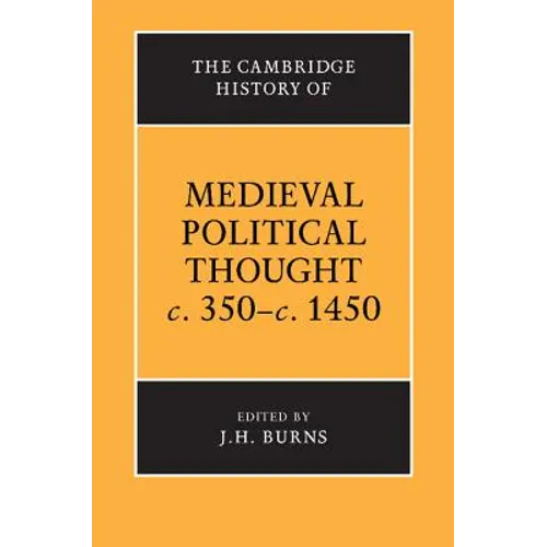 The Cambridge History of Medieval Political Thought C.350 C.1450