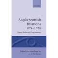Anglo-Scottish Relations 1174-1328: Some Selected Documents