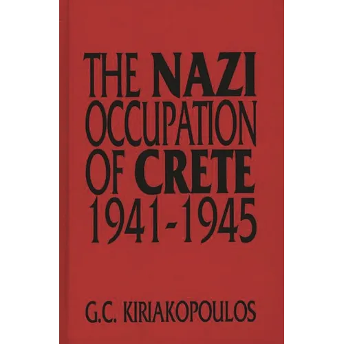 The Nazi Occupation of Crete: 1941-1945