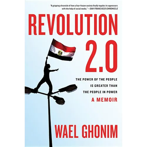 Revolution 2.0: The Power of the People Is Greater Than the People in Power