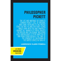 Philosopher Pickett: The Life and Writings of Charles Edward Pickett, Esq., of Virginia, Who Came Overland to the Pacific Coast in 1842-43 and for For