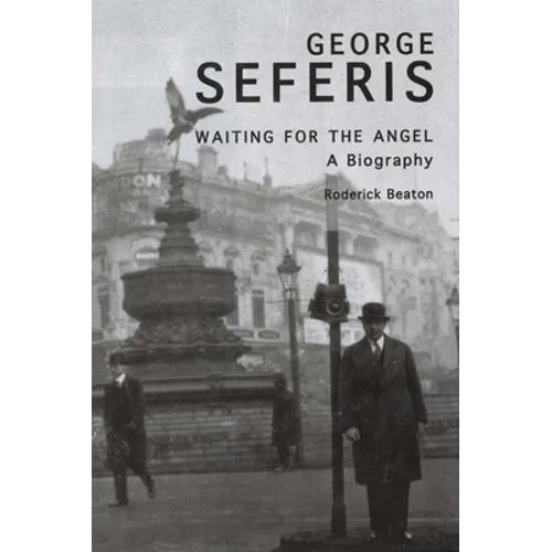 George Seferis: Waiting for the Angel, A Biography