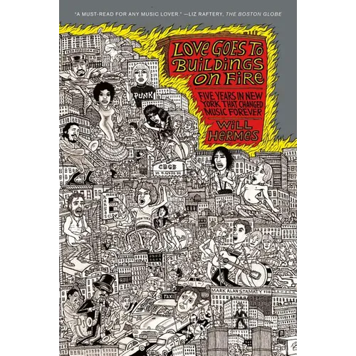 Love Goes to Buildings on Fire: Five Years in New York That Changed Music Forever