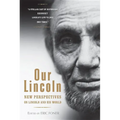 Our Lincoln: New Perspectives on Lincoln and His World